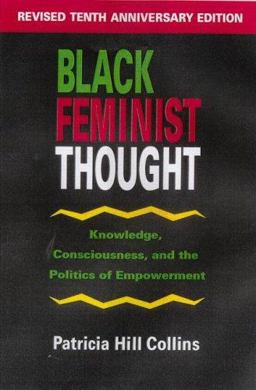 Black Feminist Thought Knowledge, Consciousness and the Politics of Empowerment  9780415905978 Front Cover