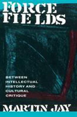 Force Fields Between Intellectual History and Cultural Critique  9780415906043 Front Cover