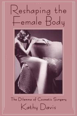 Reshaping the Female Body The Dilemma of Cosmetic Surgery  9780415906326 Front Cover