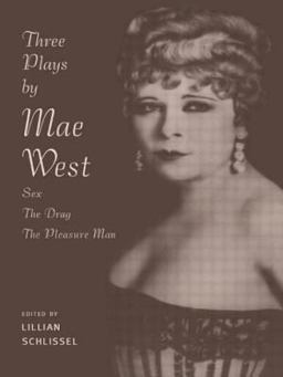 Three Plays by Mae West Sex, the Drag and Pleasure Man  9780415909334 Front Cover