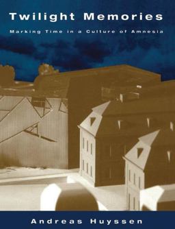 Twilight Memories Marking Time in a Culture of Amnesia  9780415909358 Front Cover