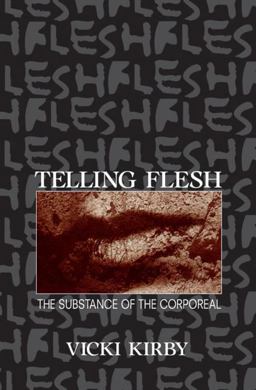 Telling Flesh The Substance of the Corporeal  9780415910293 Front Cover