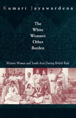 White Woman's Other Burden Western Women and South Asia During British Rule  9780415911054 Front Cover