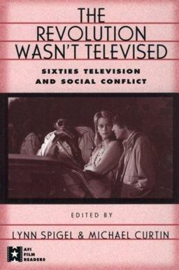 Revolution Wasn't Televised Sixties Television and Social Conflict  9780415911221 Front Cover