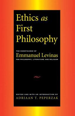 Ethics As First Philosophy The Significance of Emmanuel Levinas for Philosophy, Literature and Religion  9780415911436 Front Cover