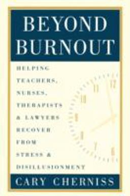 Beyond Burnout Helping Teachers, Nurses, Therapists and Lawyers Recover from Stress and Disillusionment  9780415912068 Front Cover