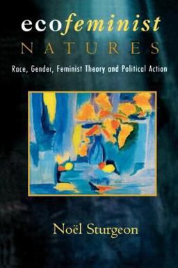 Ecofeminist Natures Race, Gender, Feminist Theory and Political Action  9780415912501 Front Cover