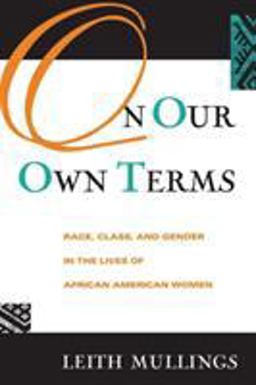 On Our Own Terms Race, Class, and Gender in the Lives of African-American Women  9780415912860 Front Cover