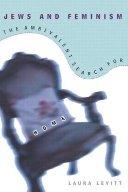 Jews and Feminism The Ambivalent Search for Home  9780415914451 Front Cover