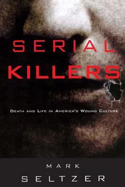 Serial Killers Death and Life in America's Wound Culture  9780415914819 Front Cover
