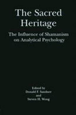 Sacred Heritage The Influence of Shamanism on Analytical Psychology  9780415915168 Front Cover