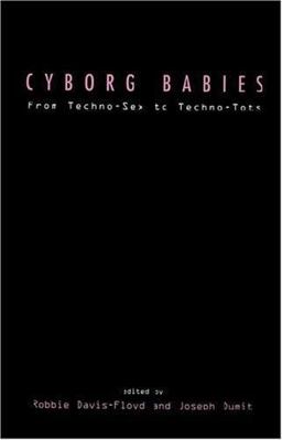 Cyborg Babies From Techno-Sex to Techno-Tots  9780415916042 Front Cover