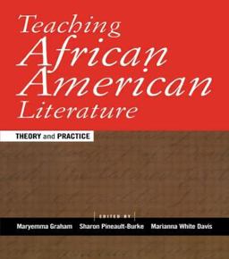 Teaching African American Literature Theory and Practice  9780415916967 Front Cover