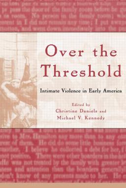 Over the Threshold Intimate Violence in Early America  9780415918053 Front Cover
