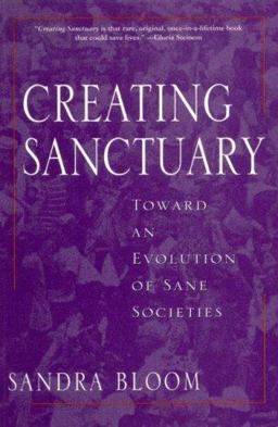 Creating Sanctuary Toward the Evolution of Sane Societies  9780415918589 Front Cover