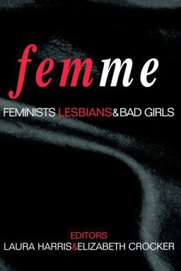 Femme Feminists, Lesbians and Bad Girls  9780415918749 Front Cover