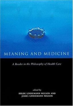 Meaning and Medicine A Reader in the Philosophy of Health Care  9780415919166 Front Cover
