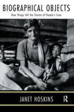Biographical Objects How Things Tell the Stories of Peoples' Lives  9780415920124 Front Cover