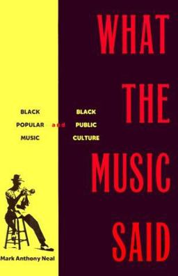 What the Music Said Black Popular Music and Black Public Culture  9780415920728 Front Cover