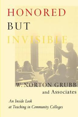Honored but Invisible An Inside Look at Teaching in Community Colleges  9780415921657 Front Cover