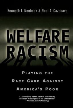 Welfare Racism Playing the Race Card Against America's Poor  9780415923415 Front Cover