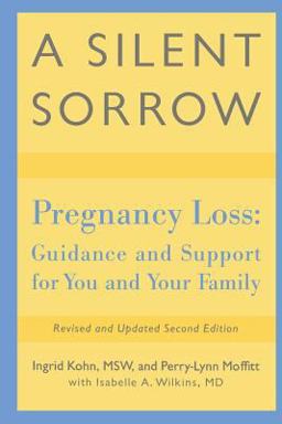 Silent Sorrow Pregnancy Loss-- Guidance and Support for You and Your Family 2nd 9780415924818 Front Cover