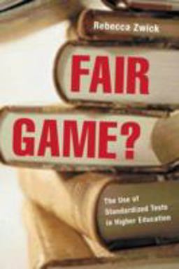 Fair Game? The Use of Standardized Admissions Tests in Higher Education  9780415925600 Front Cover