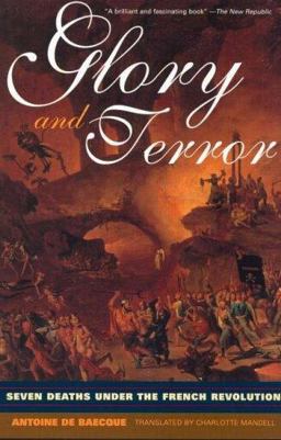Glory and Terror Seven Deaths under the French Revolution  9780415926171 Front Cover
