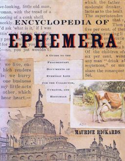 Encyclopedia of Ephemera A Guide to the Fragmentary Documents of Everyday Life for the Collector, Curator and Historian  9780415926485 Front Cover