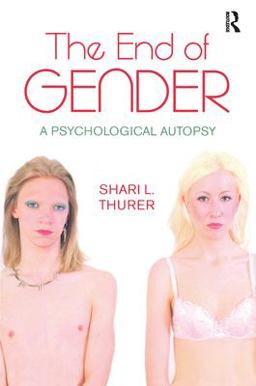 End of Gender A Psychological Autopsy  9780415927710 Front Cover