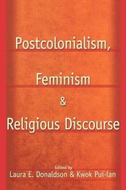 Postcolonialism, Feminism and Religious Discourse  9780415928885 Front Cover