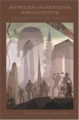 African American Architects A Biographical Dictionary, 1865-1945  9780415929592 Front Cover