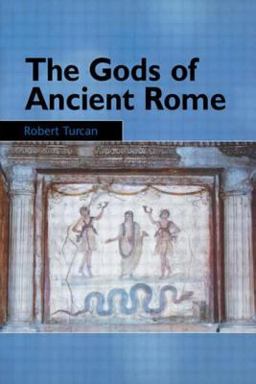 Gods of Ancient Rome Religion in Everyday Life from Archaic to Imperial Times  9780415929745 Front Cover