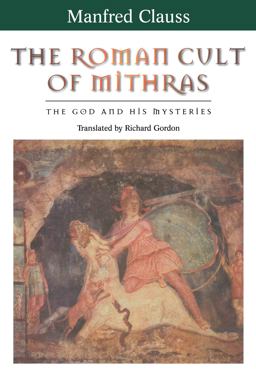 Roman Cult of Mithras The God and His Mysteries  9780415929783 Front Cover