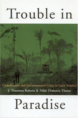 Trouble in Paradise Globalization and Environmental Crises in Latin America  9780415929806 Front Cover