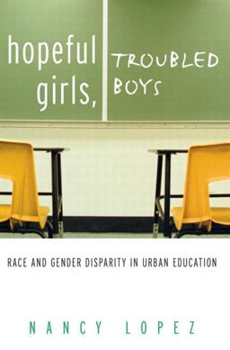 Hopeful Girls, Troubled Boys Race and Gender Disparity in Urban Education  9780415930758 Front Cover