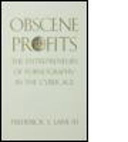 Obscene Profits Entrepreneurs of Pornography in the Cyber Age  9780415931038 Front Cover