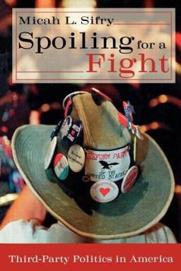Spoiling for a Fight Third-Party Politics in America  9780415931434 Front Cover