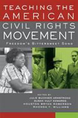 Teaching the American Civil Rights Movement Freedom's Bittersweet Song  9780415932578 Front Cover