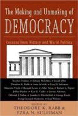 Making and Unmaking of Democracy Lessons from History and World Politics  9780415933810 Front Cover