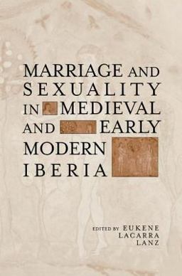 Marriage and Sexuality in Medieval and Early Modern Iberia  9780415936347 Front Cover