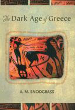 Dark Age of Greece An Archeological Survey of the Eleventh to the Eighth Centuries B. C.  9780415936361 Front Cover