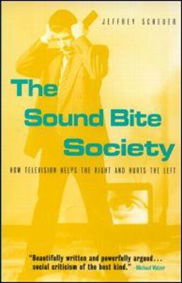 Sound Bite Society How Television Helps the Right and Hurts the Left  9780415936620 Front Cover