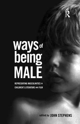 Ways of Being Male Representing Masculinities in Children's Literature  9780415938617 Front Cover