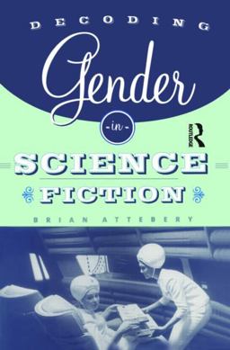 Decoding Gender in Science Fiction  9780415939508 Front Cover