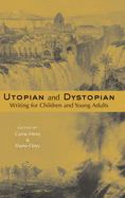 Utopian and Dystopian Writing for Children and Young Adults  9780415940177 Front Cover