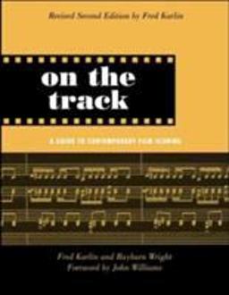 On the Track A Guide to Contemporary Film Scoring 2nd 9780415941365 Front Cover