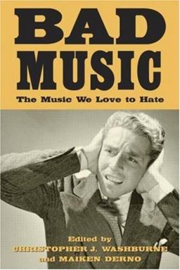 Bad Music The Music We Love to Hate  9780415943666 Front Cover