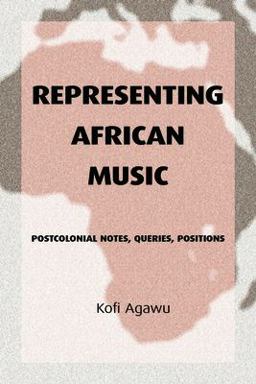 Representing African Music Postcolonial Notes, Queries, Positions  9780415943901 Front Cover