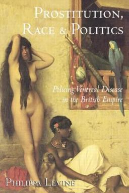 Prostitution, Race, and Politics Policing Venereal Disease in the British Empire  9780415944472 Front Cover